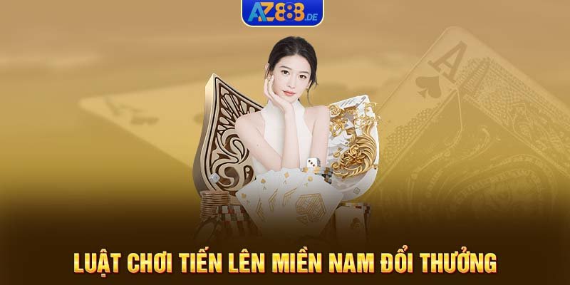 Luật chơi tiến lên miền Nam đổi thưởng