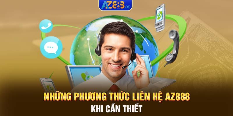 Những phương thức liên hệ AZ888 khi cần thiết