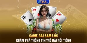 Game bài Sâm lốc: Khám phá thông tin trò bài nổi tiếng