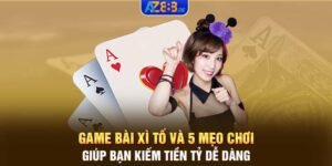 Game bài Xì tố và 5 mẹo chơi giúp bạn kiếm tiền tỷ dễ dàng