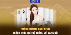 Phỏm online Facebook - Thách thức trí tuệ thắng lợi vang dội