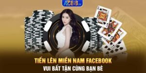 Tiến lên miền Nam Facebook - Vui bất tận cùng bạn bè